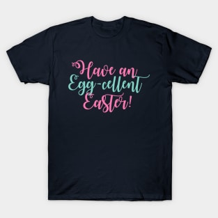 Have an Eggcellent Easter T-Shirt